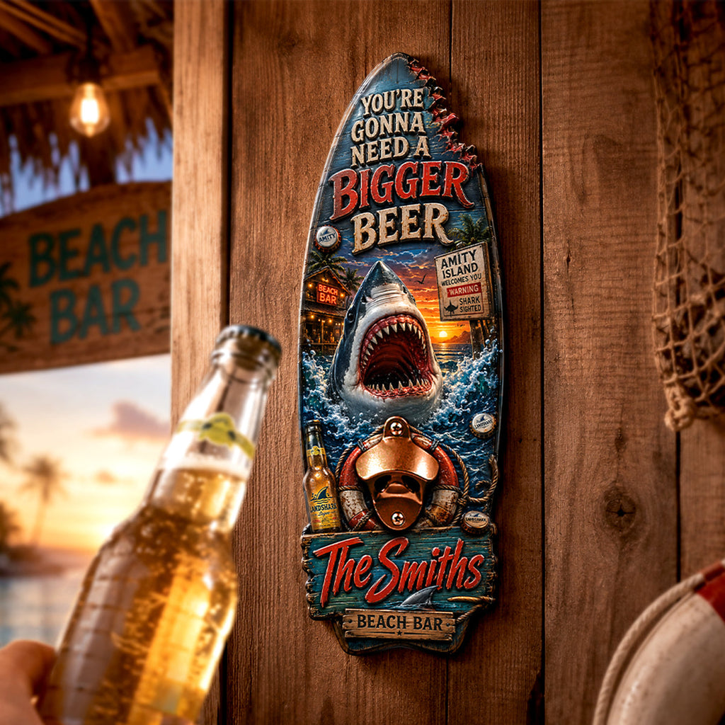 You're Gonna Need A Bigger Beer Wall Hanging Bottle Opener - Personalized Gifts 02hadh130726