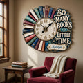 So Many Books So Little Time Hanging Wall Clock - Personalized Gifts For Book Lovers 03huqn220626