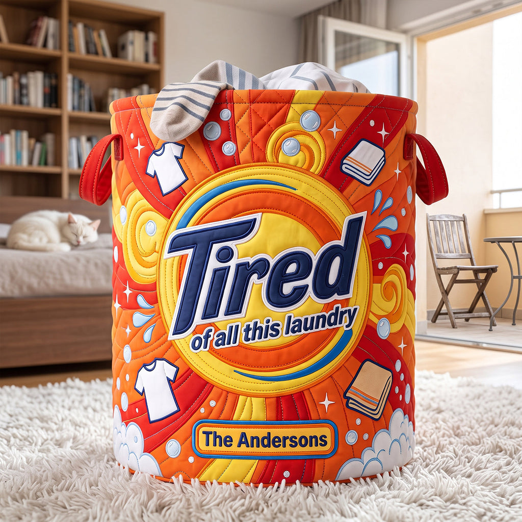 Tired Of All The Laundry Quilted Laudry Basket - Personalized Gifts For Family 01huta140726