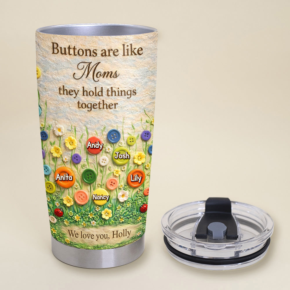 Buttons Are Like Mom Tumbler - Personalized Gifts For Mother's Day 06tymg020326