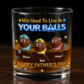 We Used To Live In Your Balls - Personalized Round Whiskey Glass