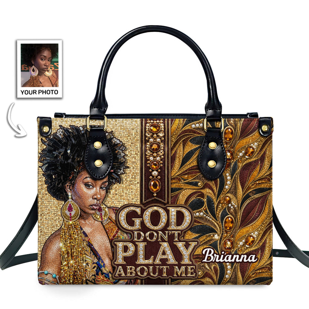 God Don't Play About Me - Personalized Leather Handbag