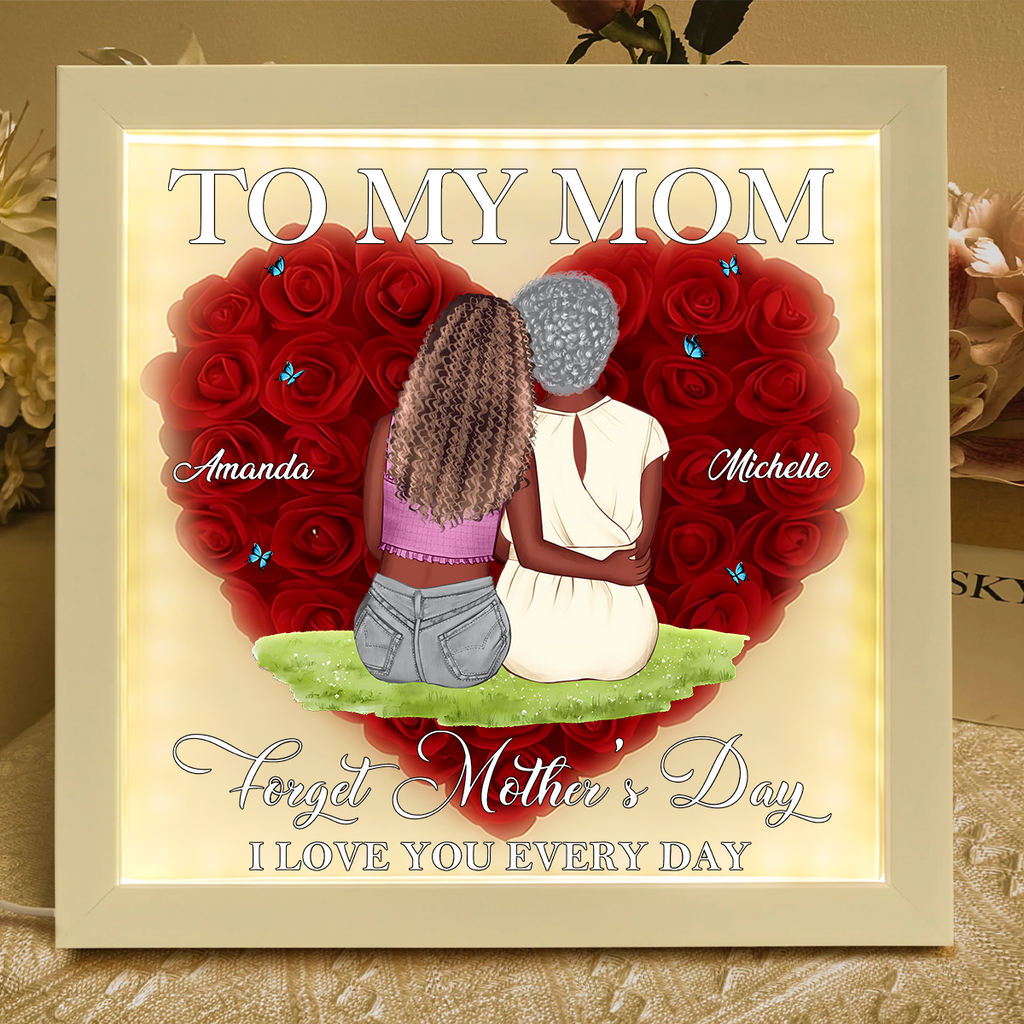 Forget Mother's Day I Love You Every Day - Personalized Heart Flower Shadow Box