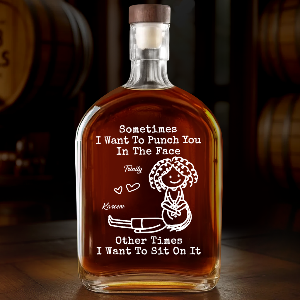 I Want To Sit On It - Personalized Whiskey Bottle