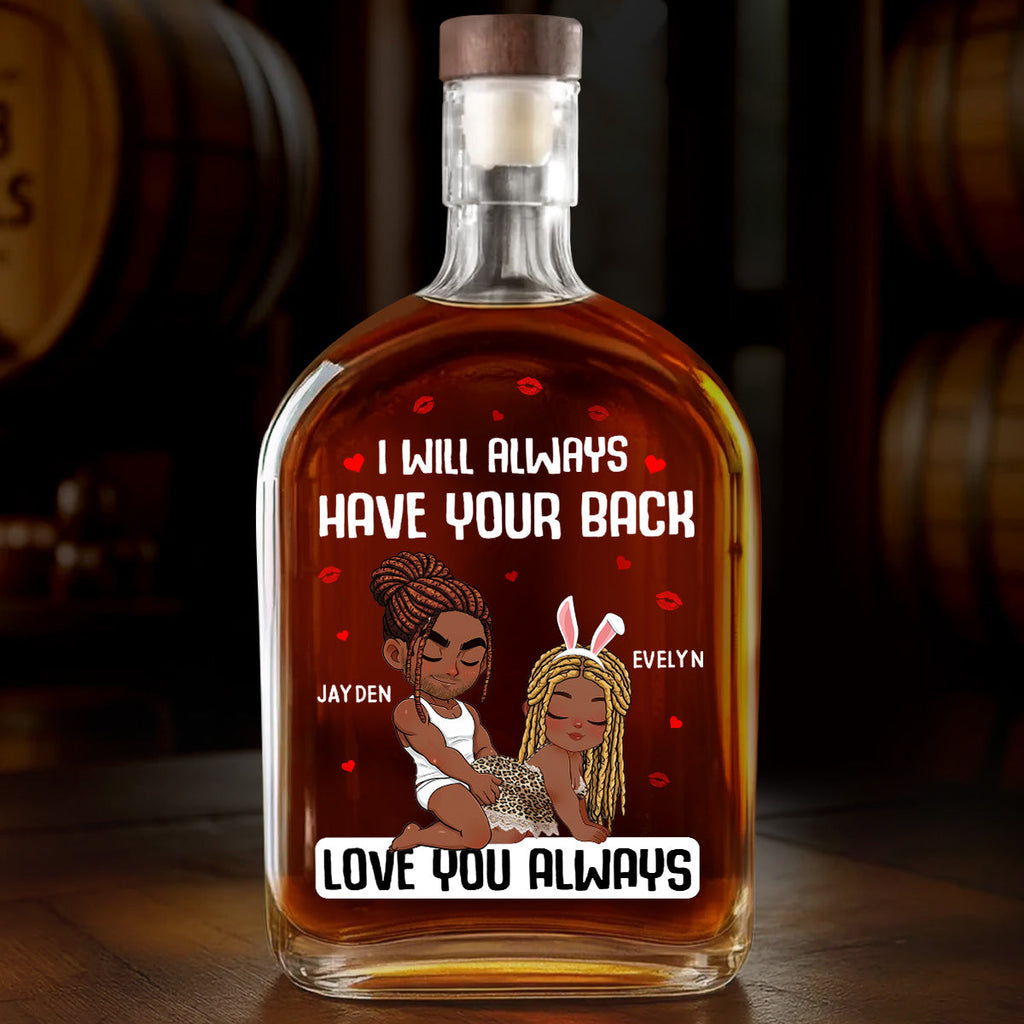 I Will Always Have Your Back - Personalized Whiskey Bottle
