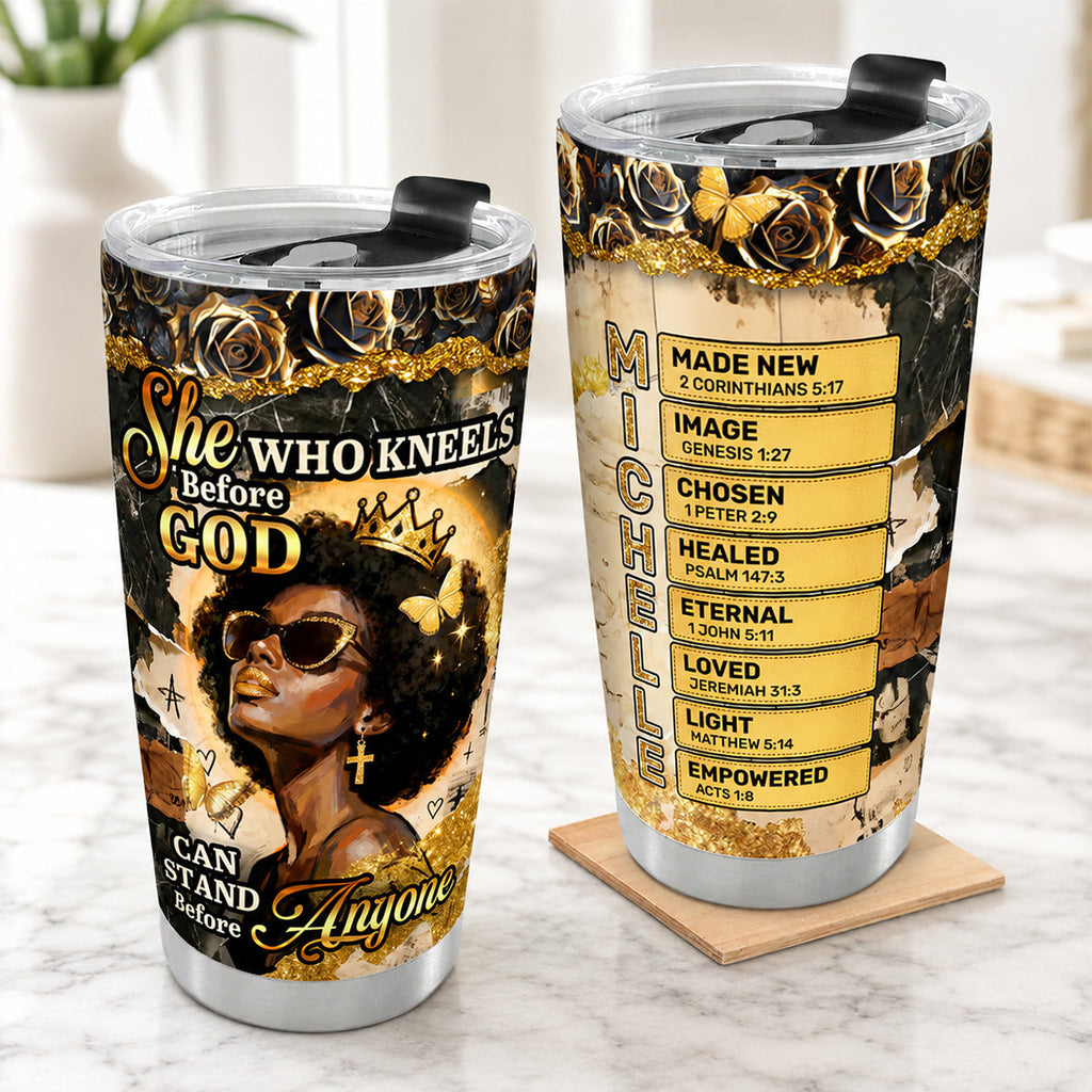She Who Kneels Before God Can Stand Before Anyone - Personalized Stainless Steel Tumbler