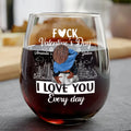 I Love You Every Day - Personalized Stemless Wine Glass