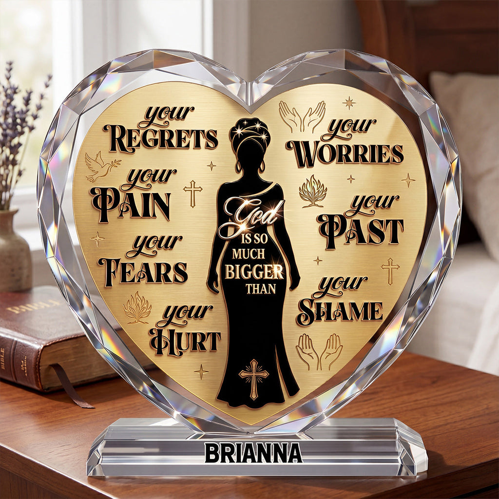 God Is So Much Bigger Than - Personalized Custom Shaped Acrylic Plaque
