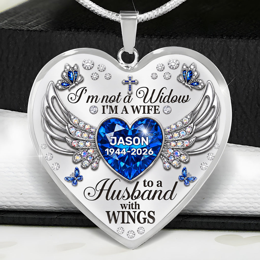I'm Not A Widow I'm A Wife To A Husband With WIngs - Personalized Heart Necklace
