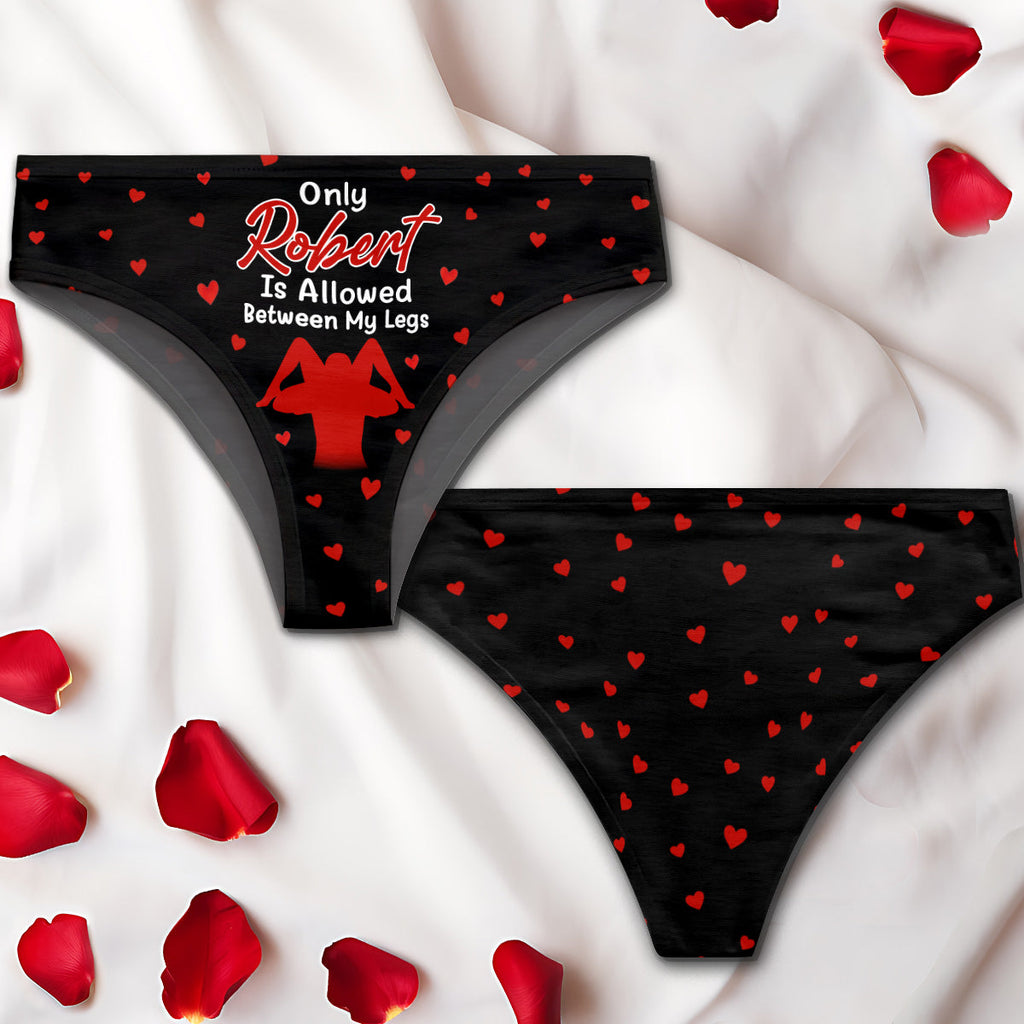 Only You Are Allowed Between My Legs - Personalized Women's Low-waisted Brief