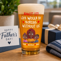 Life Would Be Boring Without Us - Personalized Beer Glass