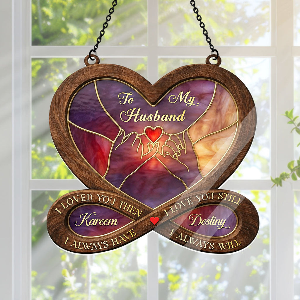 I Love You Then I Love You Still - Personalized Acrylic Suncatcher