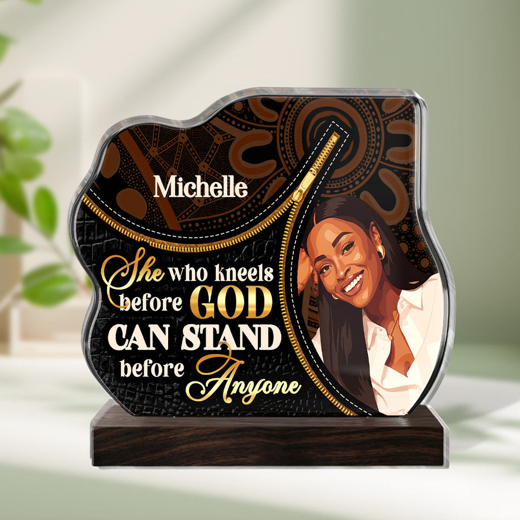 She Who Kneels Before God Can Stand Before Anyone  - Personalized Custom Shaped Acrylic Plaque