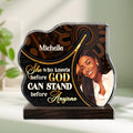 She Who Kneels Before God Can Stand Before Anyone  - Personalized Custom Shaped Acrylic Plaque