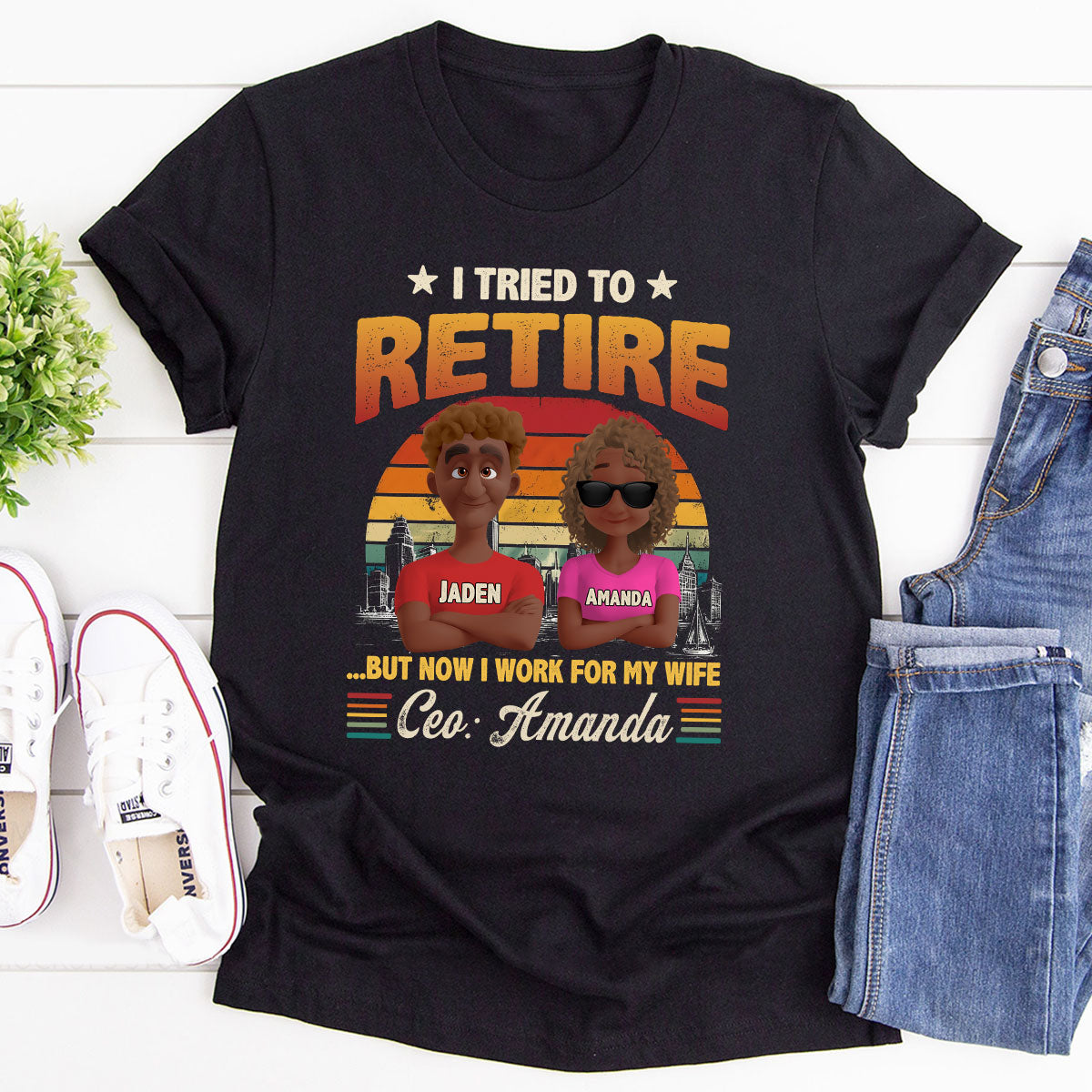 I Tried To Retire But Now I Work For My Wife - Personalized 2D Unisex T-shirt