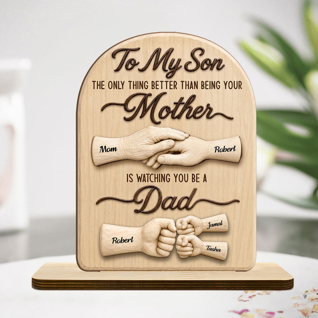To My Son Watching You Be A Dad From Mom - Personalized 2-Layer Wood Plaque With Flat Base