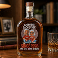 Annoying Each Other For Many Years Still Going Strong - Personalized Whiskey Bottle