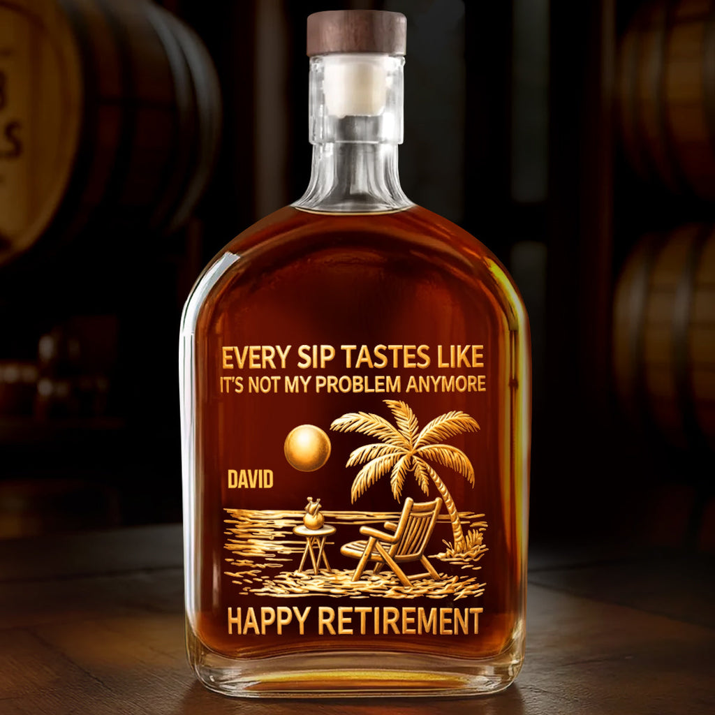 Every Sip Tastes Like Happy Retirement - Personalized Whiskey Bottle