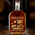 Every Sip Tastes Like Happy Retirement - Personalized Whiskey Bottle