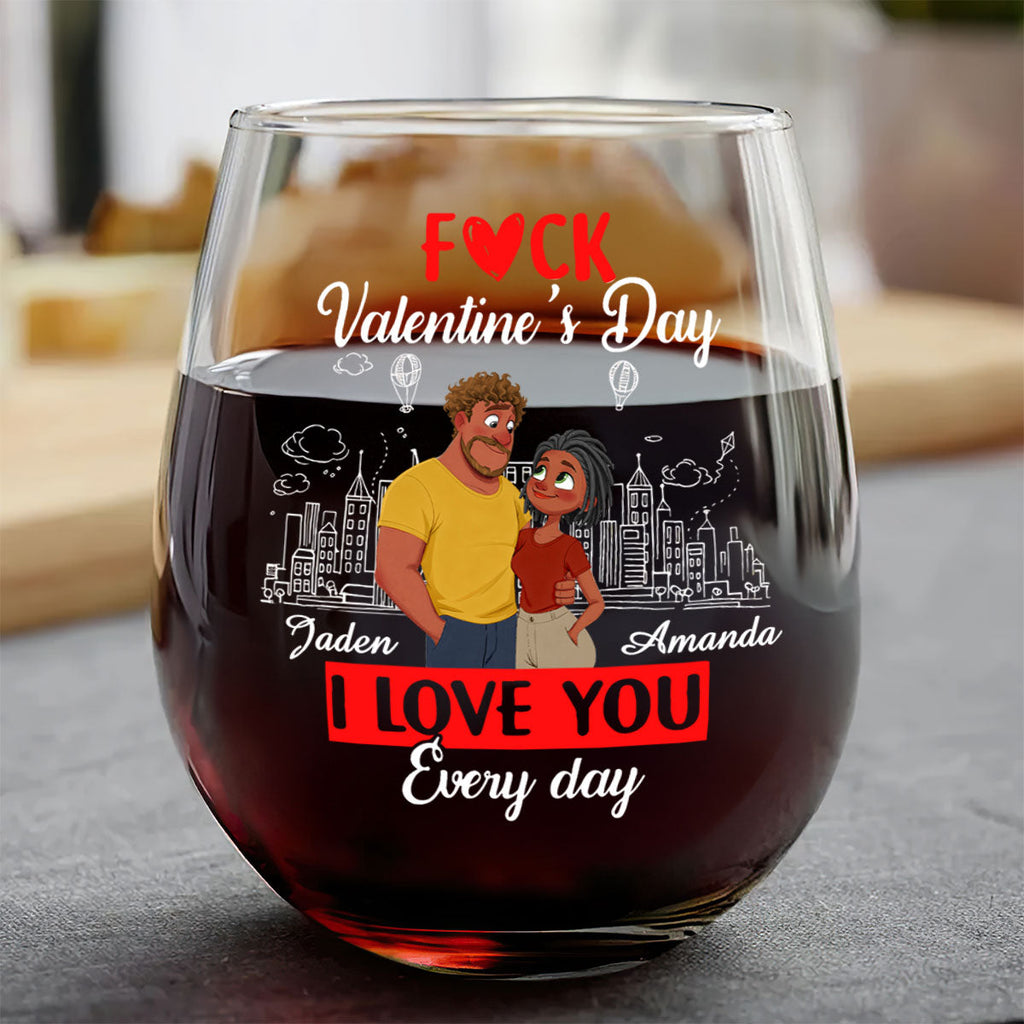 I Love You Every Fcking Day - Personalized Stemless Wine Glass