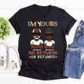 I'm Yours No Returns Or Refunds Comic Ver - Personalized 2D Unisex T-shirt