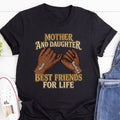 Mother And Daughter Best Friend For Life - Personalized 2D Unisex T-shirt