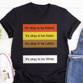 It's Okay To Be Native -  2D Unisex T-shirt