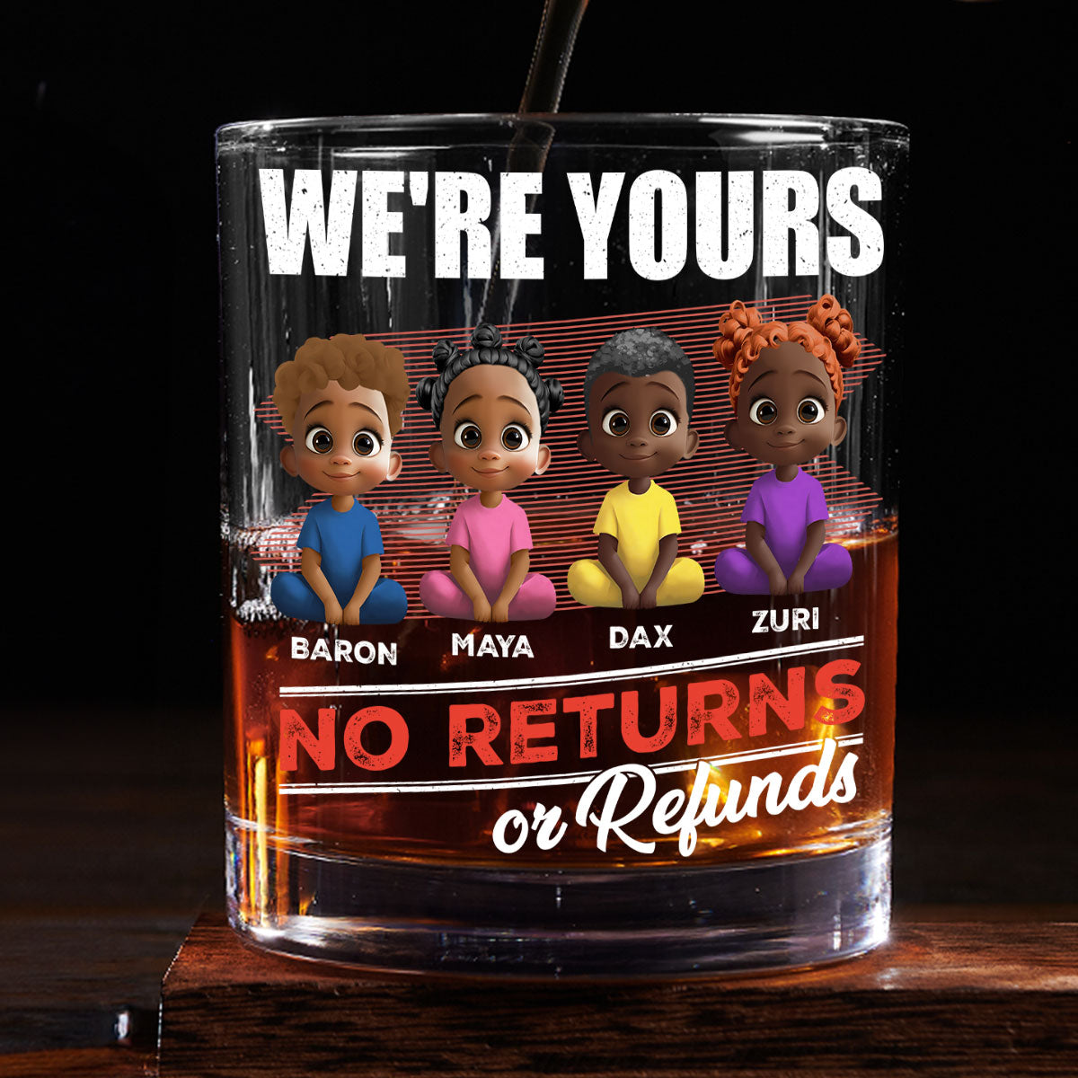 We Are Yours No Returns Or Refunds - Personalized Round Whiskey Glass