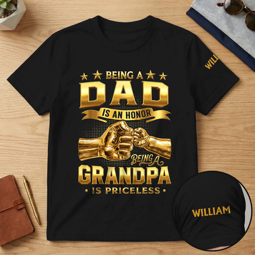 Being A Dad Is An Honor Being A Grandpa Is Priceless - Personalized T-shirt With Front And Sleeve Design
