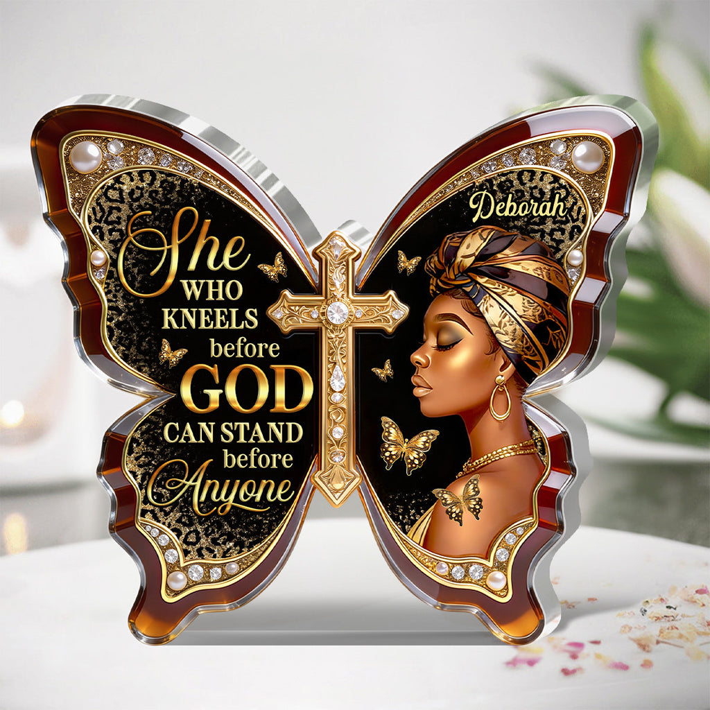 She Who Kneels Before God Can Stand Before Anyone - Personalized Custom Shaped Acrylic Plaque