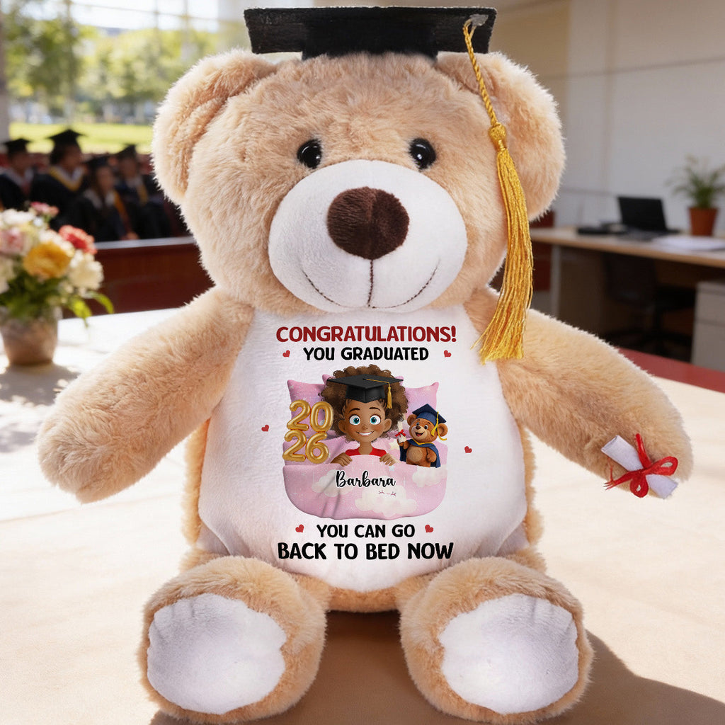 You Can Go Back To Bed Now - Personalized Graduation Teddy Bear