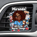 Off To Do Nurse Things - Personalized Acrylic Car Vent Clip