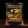 Every Sip Tastes Like Happy Retirement - Personalized Round Whiskey Glass