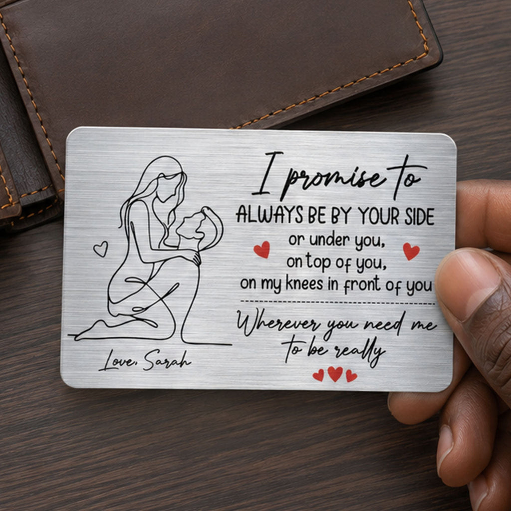 Wherever You Need Me To Be Really - Personalized Aluminum Wallet Card