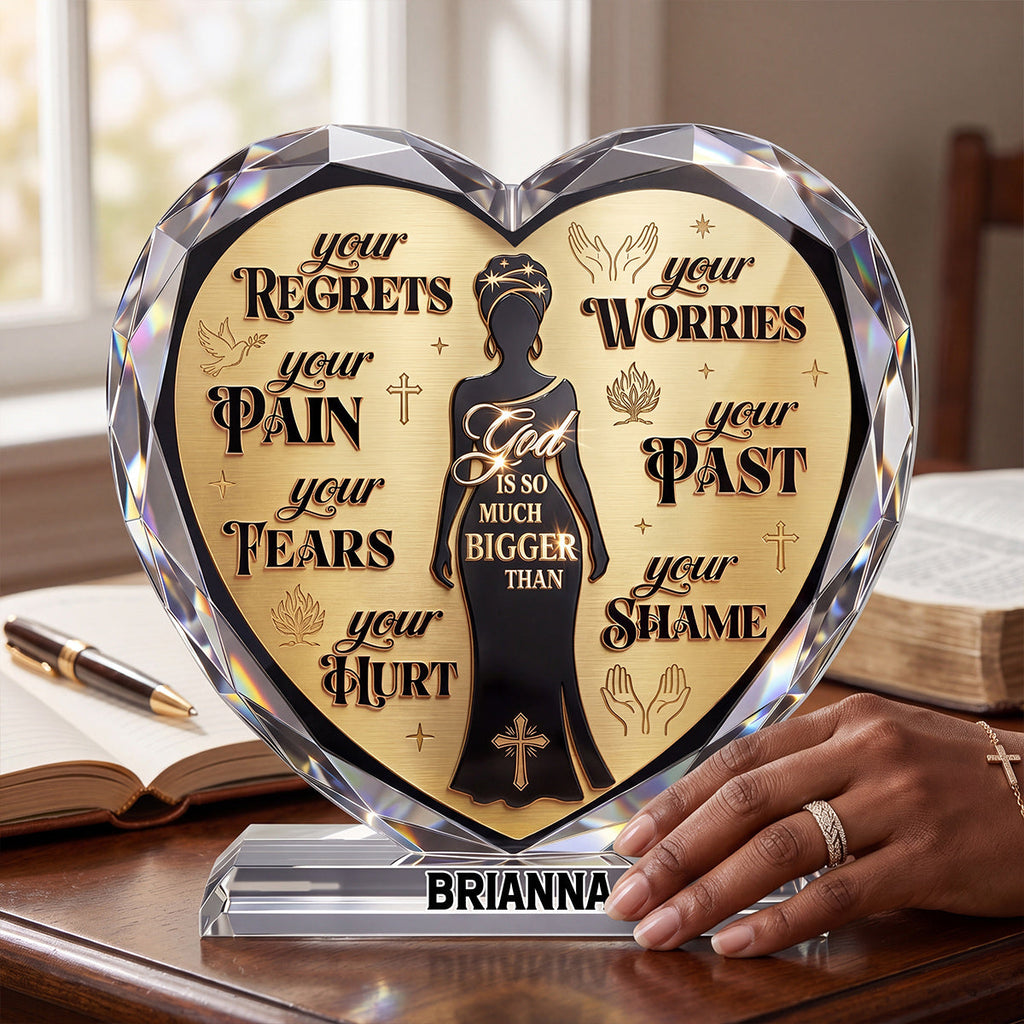 God Is So Much Bigger Than - Personalized Custom Shaped Acrylic Plaque