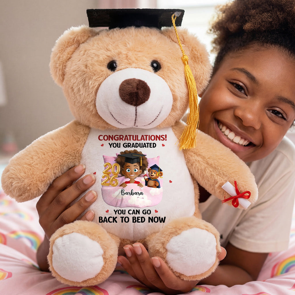 You Can Go Back To Bed Now - Personalized Graduation Teddy Bear