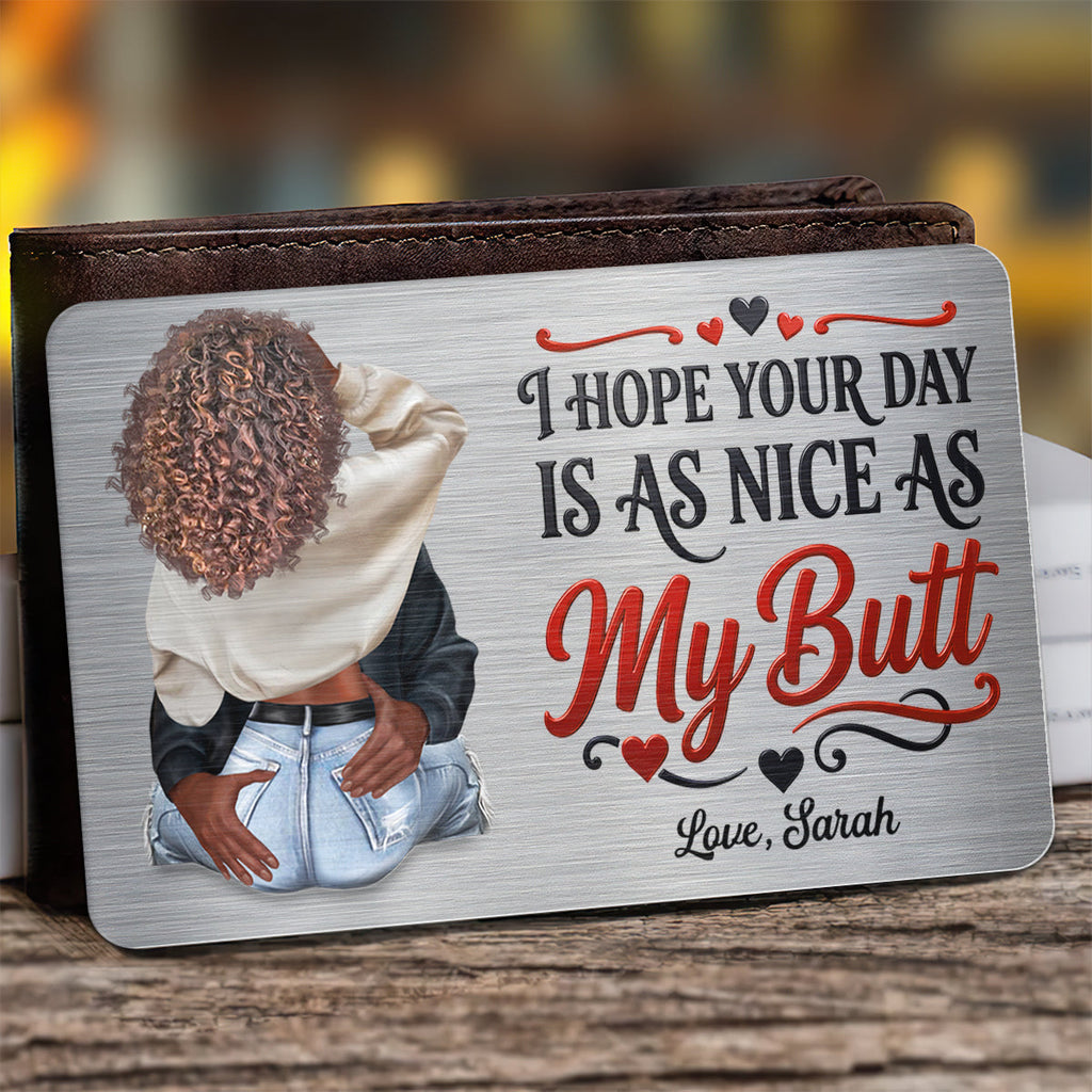 I Hope Your Day Is As Nice As My Butt - Personalized Aluminum Wallet Card