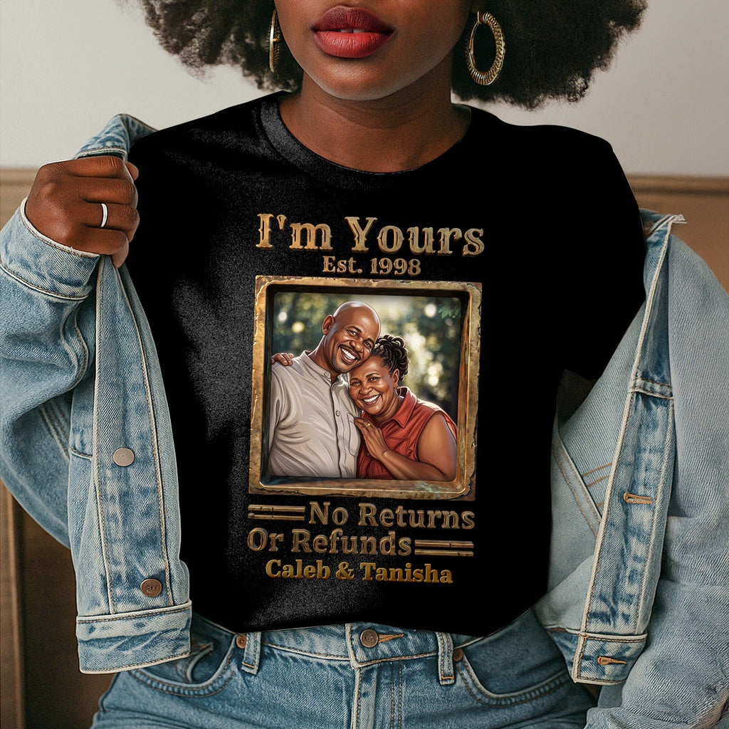 I'm Yours No Returns Or Refunds 3D Version - Personalized 2D Unisex T-shirt