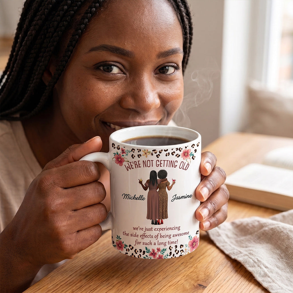 We Are Not Getting Old - Personalized Ceramic Coffee Mug