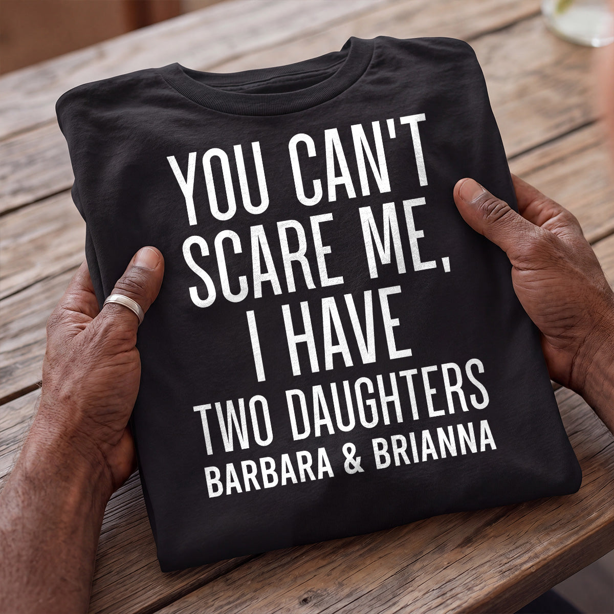 You Can't Scare Me, I Have Daughters - Personalized 2D Unisex T-shirt