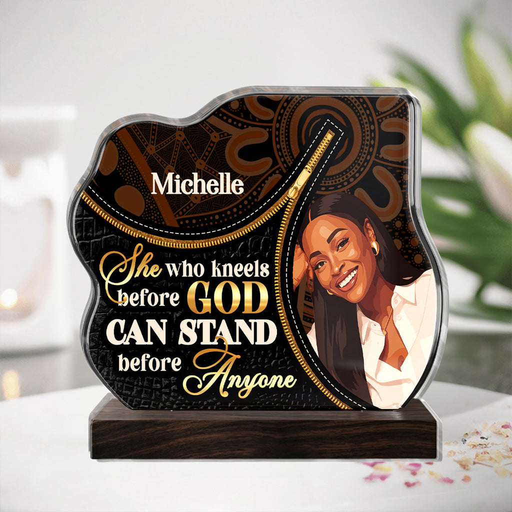 She Who Kneels Before God Can Stand Before Anyone  - Personalized Custom Shaped Acrylic Plaque