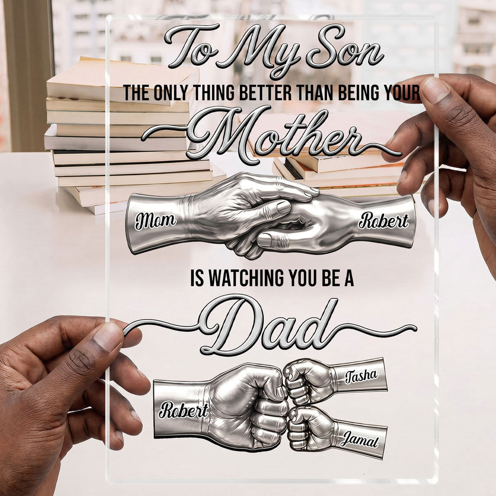 To My Son Watching You Be A Dad From Mom - Personalized Custom Shaped Acrylic Plaque