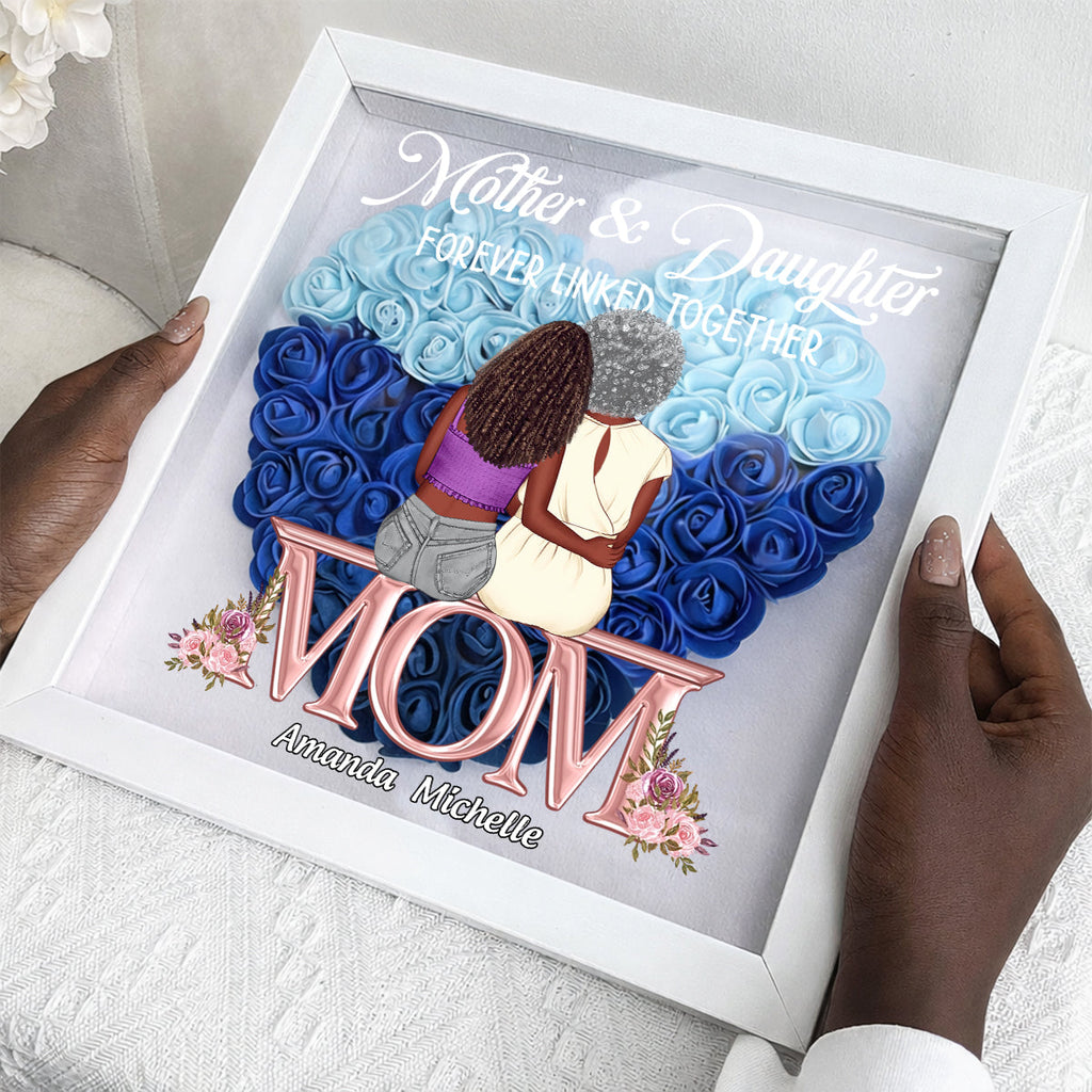 Mother And Daughter Forever Linked Together - Personalized Heart Flower Shadow Box