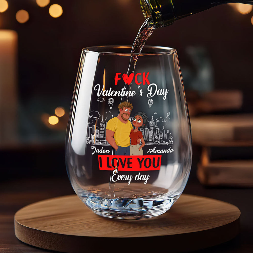 I Love You Every Fcking Day - Personalized Stemless Wine Glass