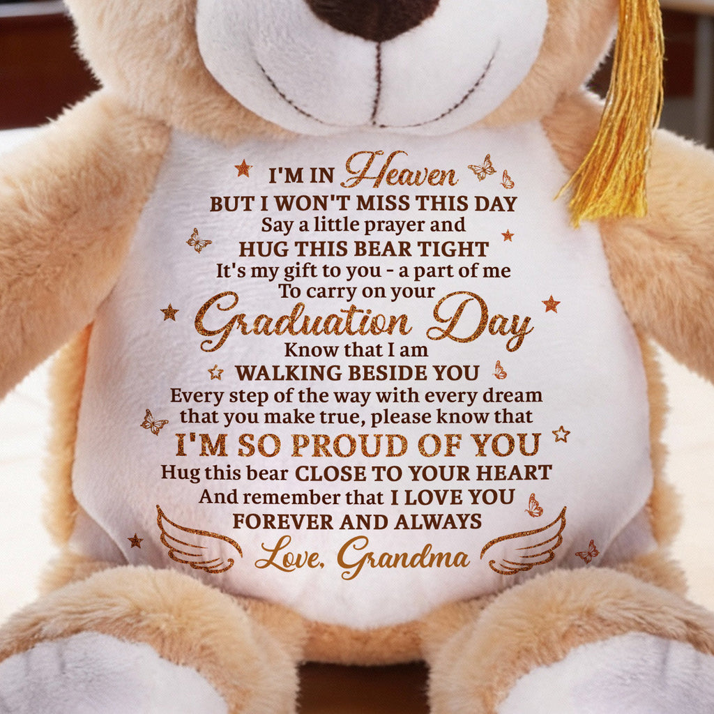 I'm In Heaven But I Won't Miss This Day - Personalized Graduation Teddy Bear