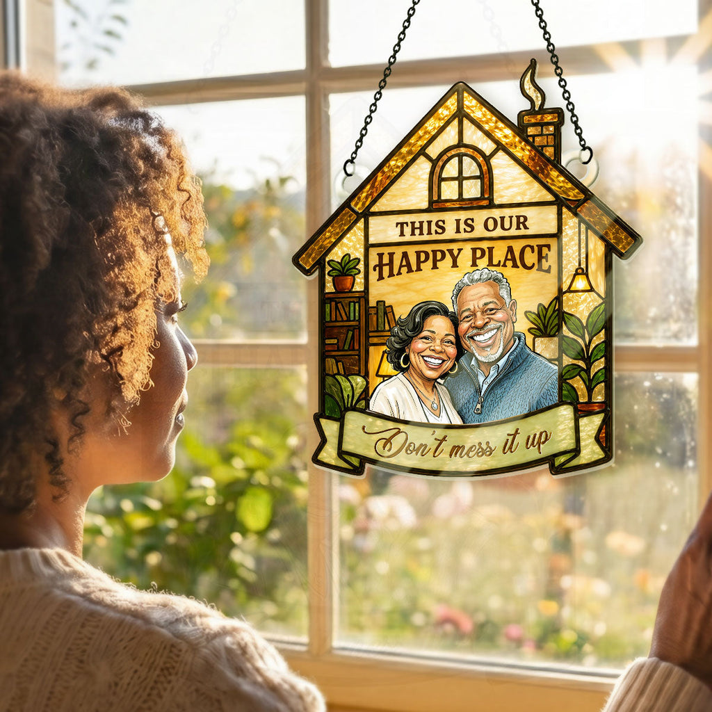 Our Happy Place Don't Mess It Up - Personalized Acrylic Suncatcher