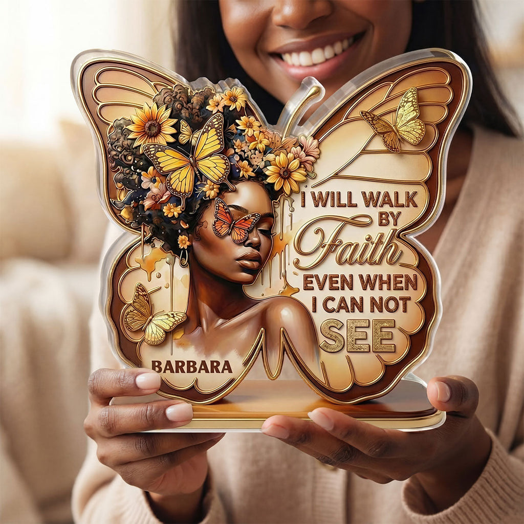 I Will Walk By Faith Even When I Cannot See - Personalized Custom Shaped Acrylic Plaque