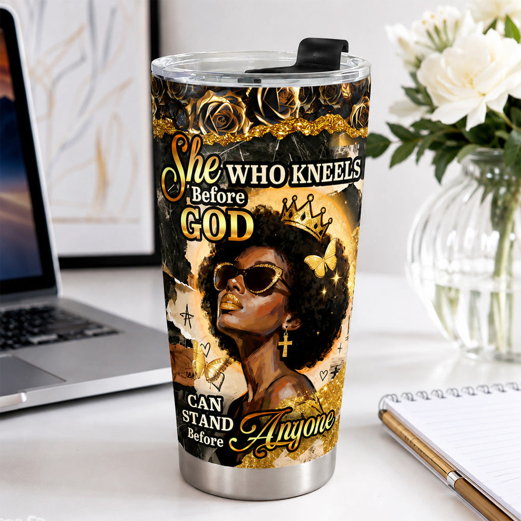 She Who Kneels Before God Can Stand Before Anyone - Personalized Stainless Steel Tumbler