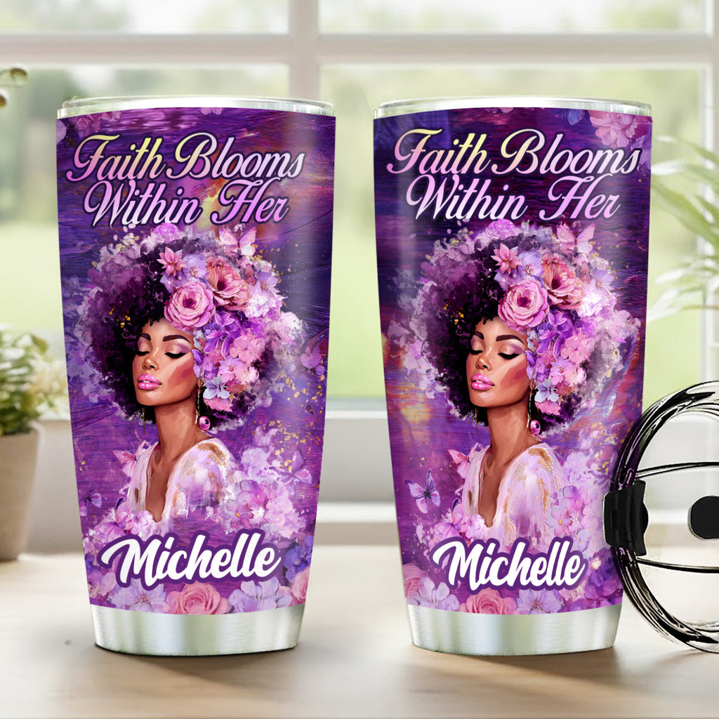 Faith Blooms Within Her - Personalized Stainless Steel Tumbler
