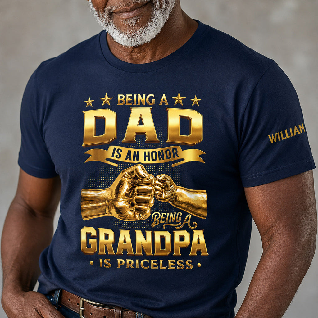 Being A Dad Is An Honor Being A Grandpa Is Priceless - Personalized T-shirt With Front And Sleeve Design